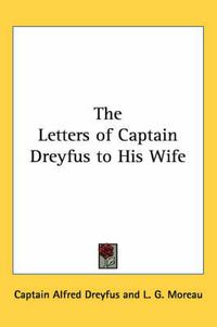 Cover image for The Letters of Captain Dreyfus to His Wife