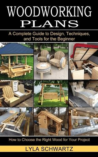 Cover image for Woodworking Book: A Complete Guide to Design, Techniques, and Tools for the Beginner (How to Choose the Right Wood for Your Project)