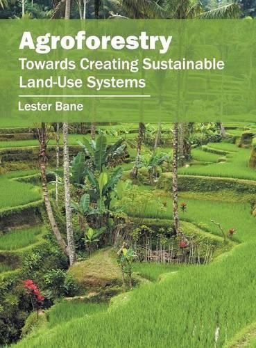 Cover image for Agroforestry: Towards Creating Sustainable Land-Use Systems