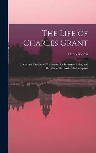 The Life of Charles Grant