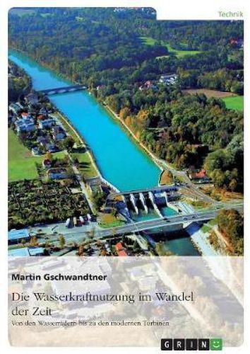 Cover image for Die Wasserkraftnutzung Im Wandel Der Zeit