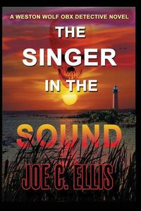 Cover image for The Singer in the Sound: A Weston Wolf Outer Banks Detective Novel