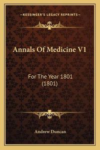 Cover image for Annals of Medicine V1: For the Year 1801 (1801)