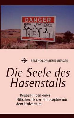 Cover image for Die Seele des Hasenstalls: Begegnungen eines Hilfssheriffs der Philosophie mit dem Universum