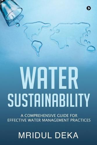 Cover image for Water Sustainability: A Comprehensive Guide for Effective Water Management Practices