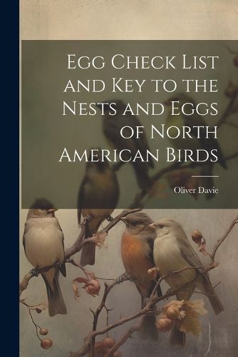 Cover image for Egg Check List and key to the Nests and Eggs of North American Birds