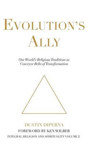 Evolution's Ally: Our World's Religious Traditions as Conveyor Belts of Transformation