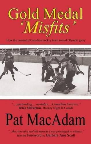 Cover image for Gold Medal 'Misfits': How the Unwanted Canadian Hockey Team Scored Olympic Glory