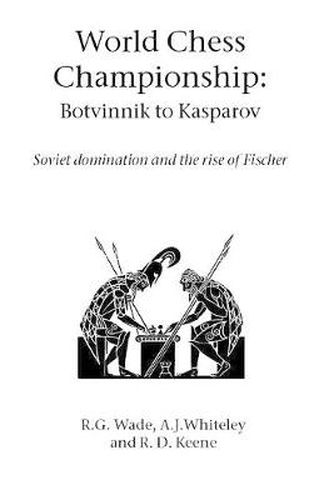Cover image for World Chess Championship: Botvinnik to Kasparov: Soviet Domination and the Rise of Fischer