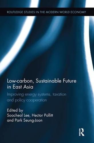 Cover image for Low-carbon, Sustainable Future in East Asia: Improving energy systems, taxation and policy cooperation