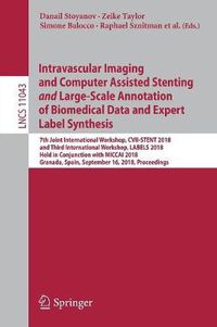 Cover image for Intravascular Imaging and Computer Assisted Stenting and Large-Scale Annotation of Biomedical Data and Expert Label Synthesis