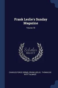 Cover image for Frank Leslie's Sunday Magazine; Volume 18