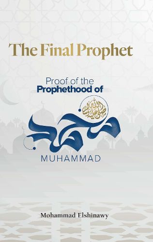 Cover image for The Final Prophet: Proof of the Prophethood of Muhammad