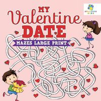 Cover image for My Valentine Date Mazes Large Print