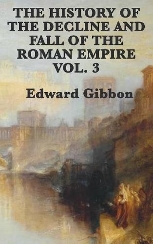 Cover image for The History of the Decline and Fall of the Roman Empire Vol. 3