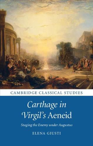 Cover image for Carthage in Virgil's Aeneid: Staging the Enemy under Augustus