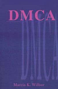 Cover image for DMCA: The Digital Millennium Copyright Act