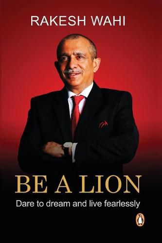 Cover image for Be a Lion: Dare to Dream and Live Fearlessly