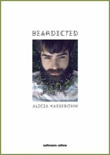 Cover image for Beardicted: 50 Original Ways to Wear a Beard