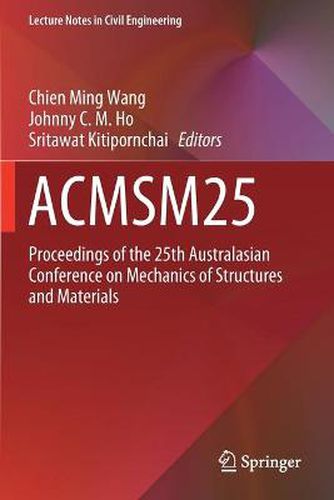 ACMSM25: Proceedings of the 25th Australasian Conference on Mechanics of Structures and Materials