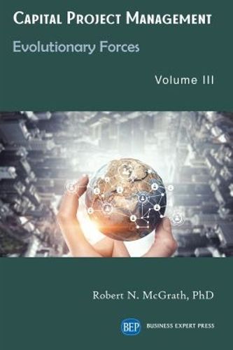 Cover image for Capital Project Management, Volume III: Evolutionary Forces