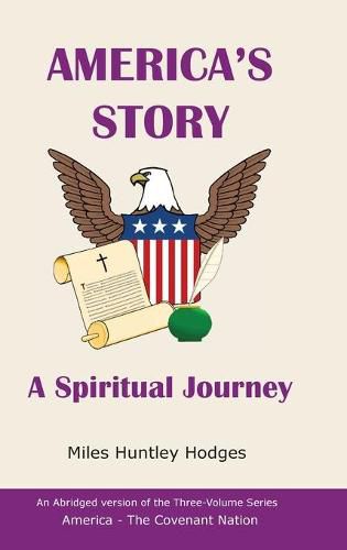 Cover image for America's Story - A Spiritual Journey: An Abridged Version of the Three-Volume Series, America - The Covenant Nation