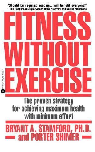 Cover image for Fitness Without Exercise: The Proven Strategy for Achieving Maximum Health with Minimum Effort