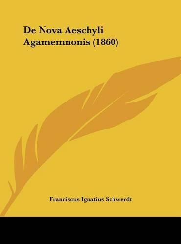 Cover image for de Nova Aeschyli Agamemnonis (1860)