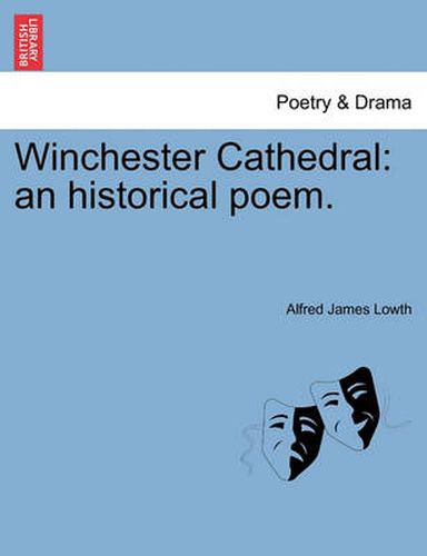 Cover image for Winchester Cathedral: An Historical Poem.
