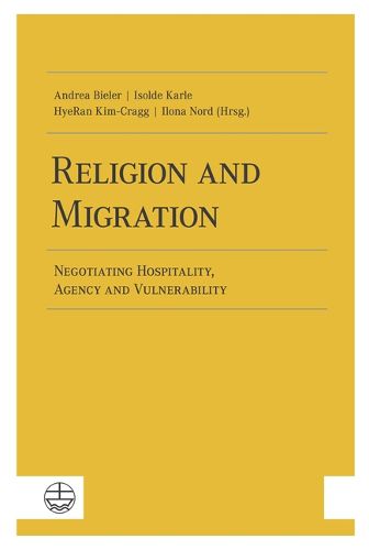 Cover image for Religion and Migration: Negotiating Hospitality, Agency and Vulnerability
