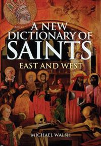 Cover image for A New Dictionary of Saints: East and West