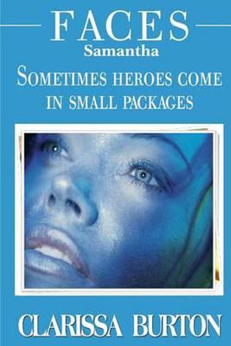 Cover image for Faces Samantha: Sometimes heroes come in small packages