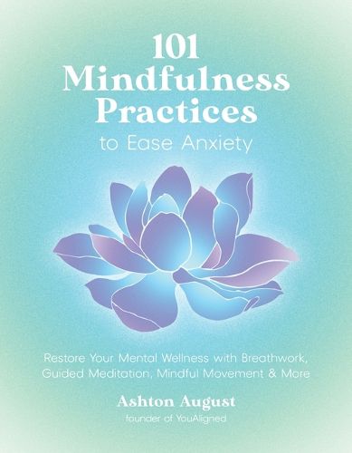 101 Mindfulness Practices to Ease Anxiety