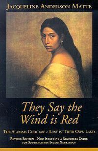 Cover image for They Say the Wind Is Red: The Alabama Choctaw - Lost in Their Own Land