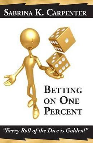 Betting on One Percent: Every Roll of the Dice is Golden!