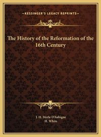 Cover image for The History of the Reformation of the 16th Century