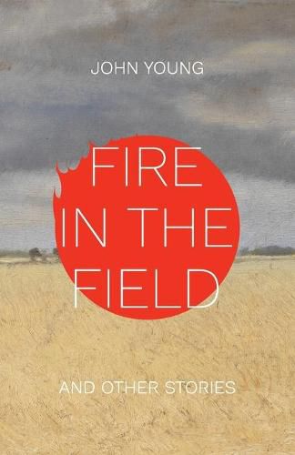 Cover image for Fire in the Field and Other Stories