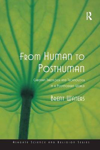 Cover image for From Human to Posthuman: Christian Theology and Technology in a Postmodern World