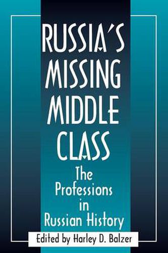 Cover image for Russia's Missing Middle Class: The Professions in Russian History: The Professions in Russian History