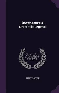 Cover image for Ravencourt; A Dramatic Legend