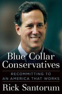 Cover image for Blue Collar Conservatives: Recommitting to an America That Works