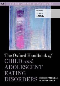 Cover image for The Oxford Handbook of Child and Adolescent Eating Disorders: Developmental Perspectives