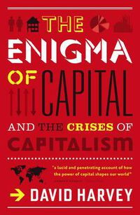 Cover image for The Enigma of Capital: And the Crises of Capitalism