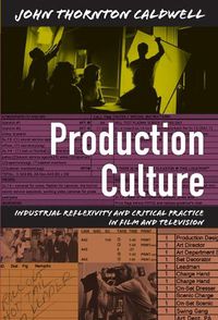 Cover image for Production Culture: Industrial Reflexivity and Critical Practice in Film and Television