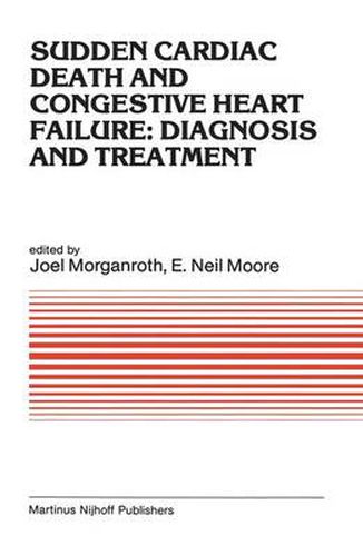 Cover image for Sudden Cardiac Death and Congestive Heart Failure: Diagnosis and Treatment: Proceedings of the Symposium on New Drugs and Devices, held at Philadelphia, PA, October 26 and 27, 1982