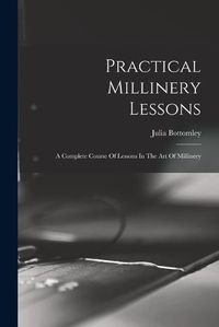 Cover image for Practical Millinery Lessons