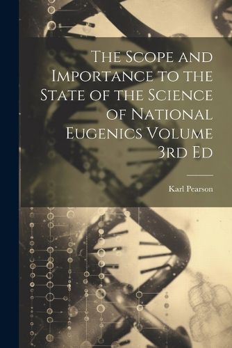 The Scope and Importance to the State of the Science of National Eugenics Volume 3rd Ed