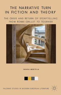 Cover image for The Narrative Turn in Fiction and Theory: The Crisis and Return of Storytelling from Robbe-Grillet to Tournier