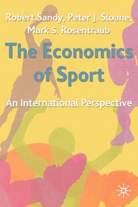 Cover image for The Economics of Sport: An International Perspective