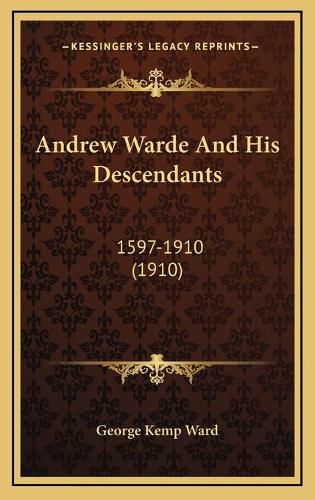 Cover image for Andrew Warde and His Descendants: 1597-1910 (1910)